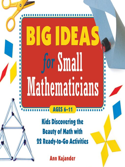 Title details for Big Ideas for Small Mathematicians by Ann Kajander - Available